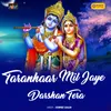 About Taranhaar Mil Jaye Darshan Tere Song